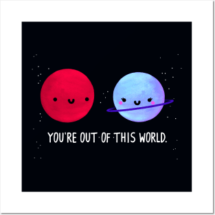 Your Love is Out of this World Posters and Art